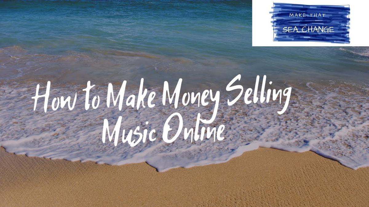 'Video thumbnail for How to Make Money Selling Music Online'