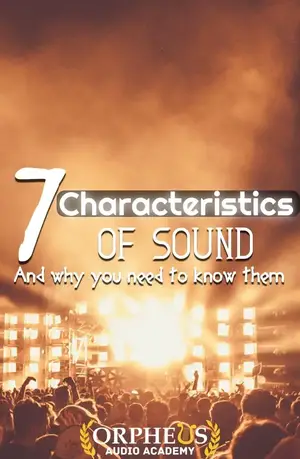 7 Characteristics Of Sound And Why You Need To Know Them Orpheus Audio Academy